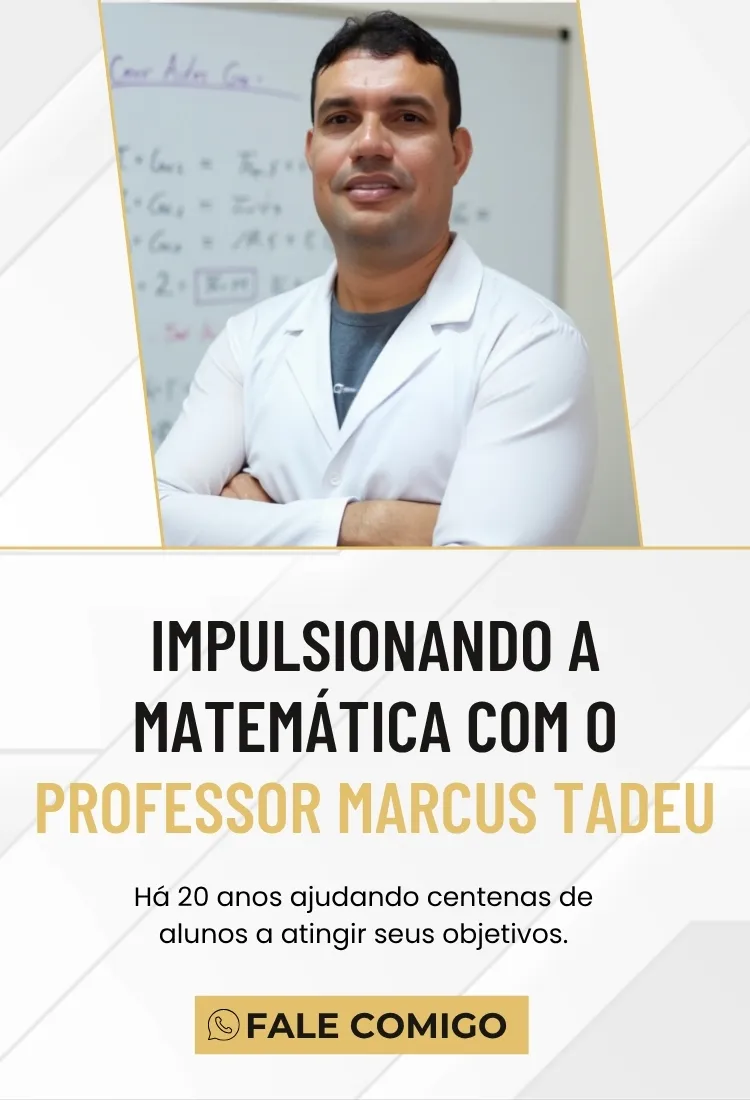 IMPULSIONANDO A MATEMÁTICA COM O PROFESSOR Marcus TADEU! (1)